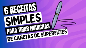 Leia mais sobre o artigo 6 Receitas Simples para Remover Manchas de Canetas em Superfícies