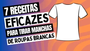 Leia mais sobre o artigo 7 Receitas Eficazes para Tirar Manchas de Roupas Brancas