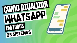 Leia mais sobre o artigo Como Atualizar o Whatsapp: Guia para Todos os Sistemas