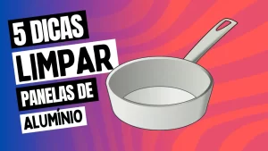 Leia mais sobre o artigo 5 Dicas Infalíveis para Limpar Panelas de Alumínio