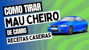 Leia mais sobre o artigo Como Tirar Mau Cheiro de Carro: Dicas e Receitas Práticas