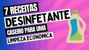 Leia mais sobre o artigo 7 Receitas de Desinfetante Caseiro para uma Limpeza Econômica