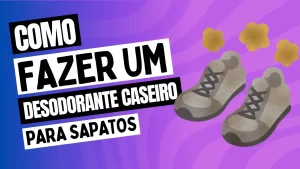 Leia mais sobre o artigo Como Fazer um Desodorante Caseiro para Sapatos