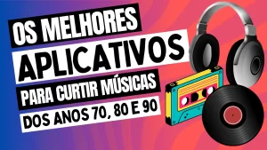 Leia mais sobre o artigo Os Melhores Aplicativos para Curtir Músicas dos Anos 70, 80 e 90