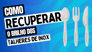 Leia mais sobre o artigo Como Recuperar o Brilho dos Talheres de Inox: 6 Soluções Simples e Eficazes