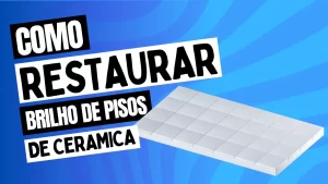 Leia mais sobre o artigo Como Restaurar o Brilho de Pisos de Cerâmica: Receitas Caseiras