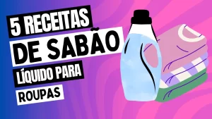 Leia mais sobre o artigo 5 Receitas de Sabão Líquido Caseiro para Roupas