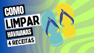 Leia mais sobre o artigo Como Limpar Havaianas e Deixá-las Como Novas